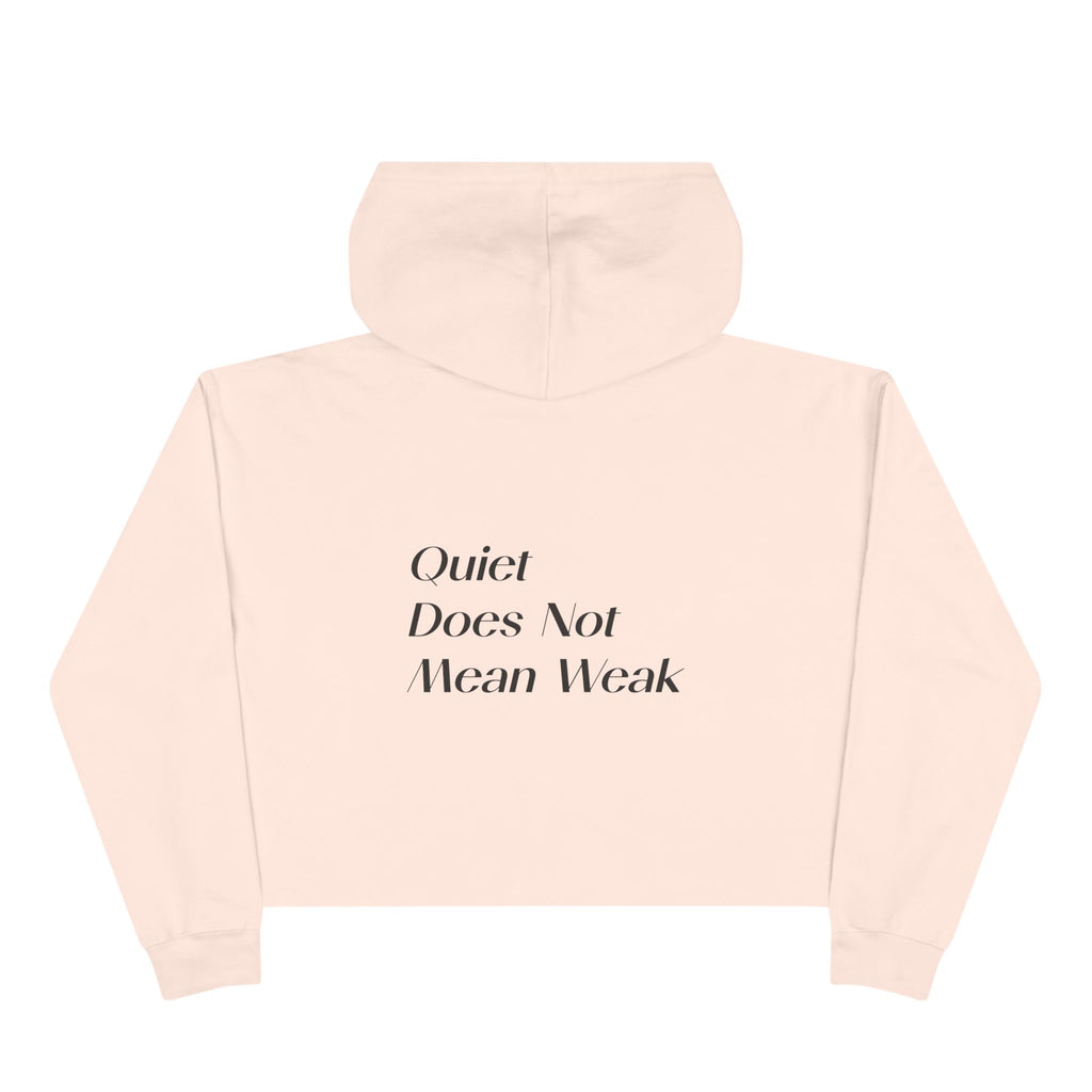 Crop Hoodie — Quiet Power Co. Cropped Hoodie with “Quiet Does Not Mean Weak” Minimalist Design
