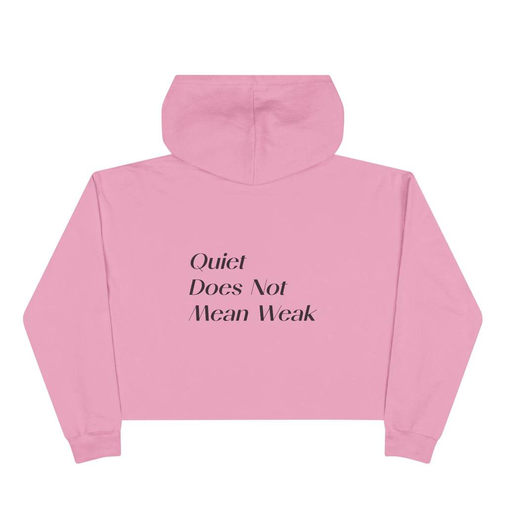 Crop Hoodie — Quiet Power Co. Cropped Hoodie with “Quiet Does Not Mean Weak” Minimalist Design
