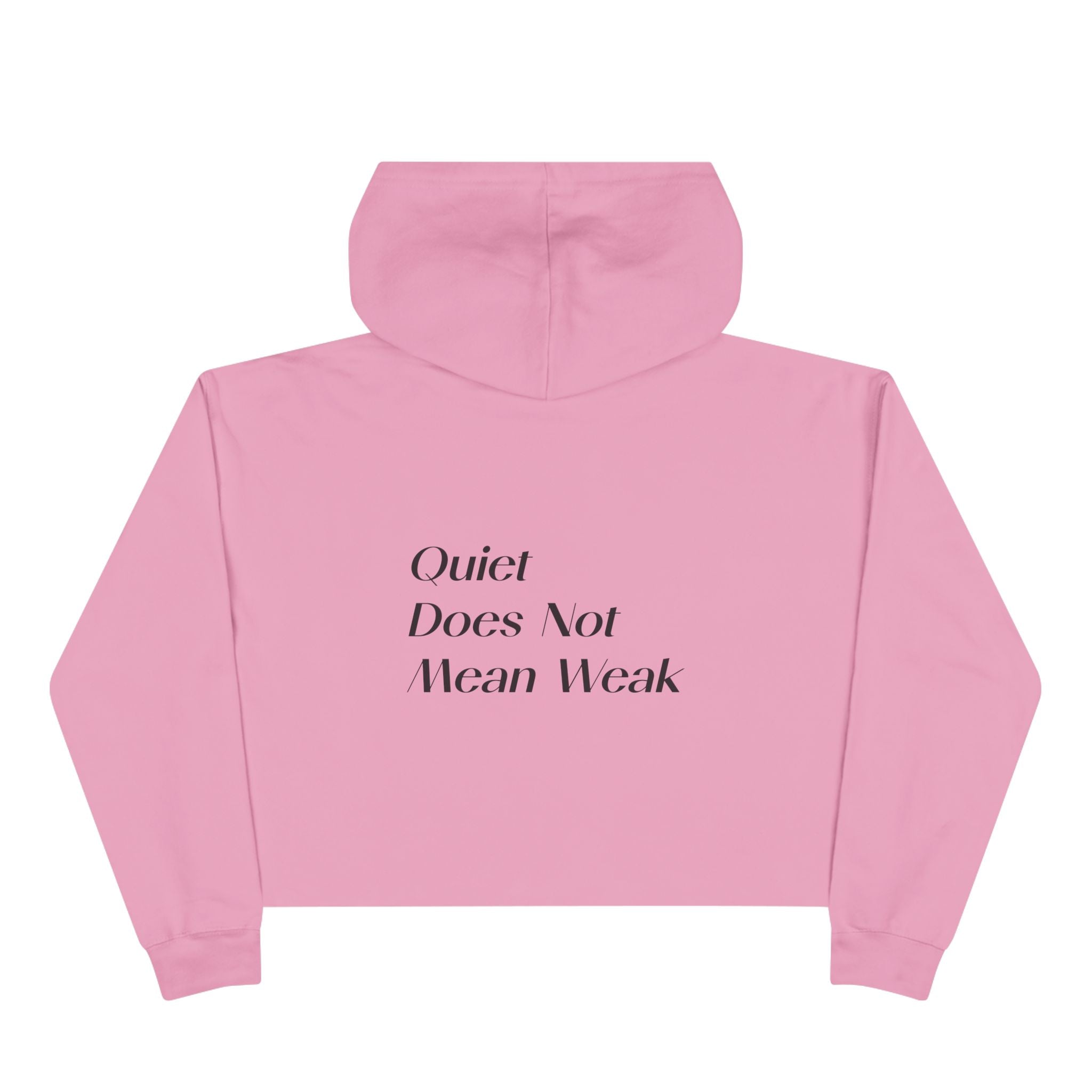 Crop Hoodie — Quiet Power Co. Cropped Hoodie with “Quiet Does Not Mean Weak” Minimalist Design