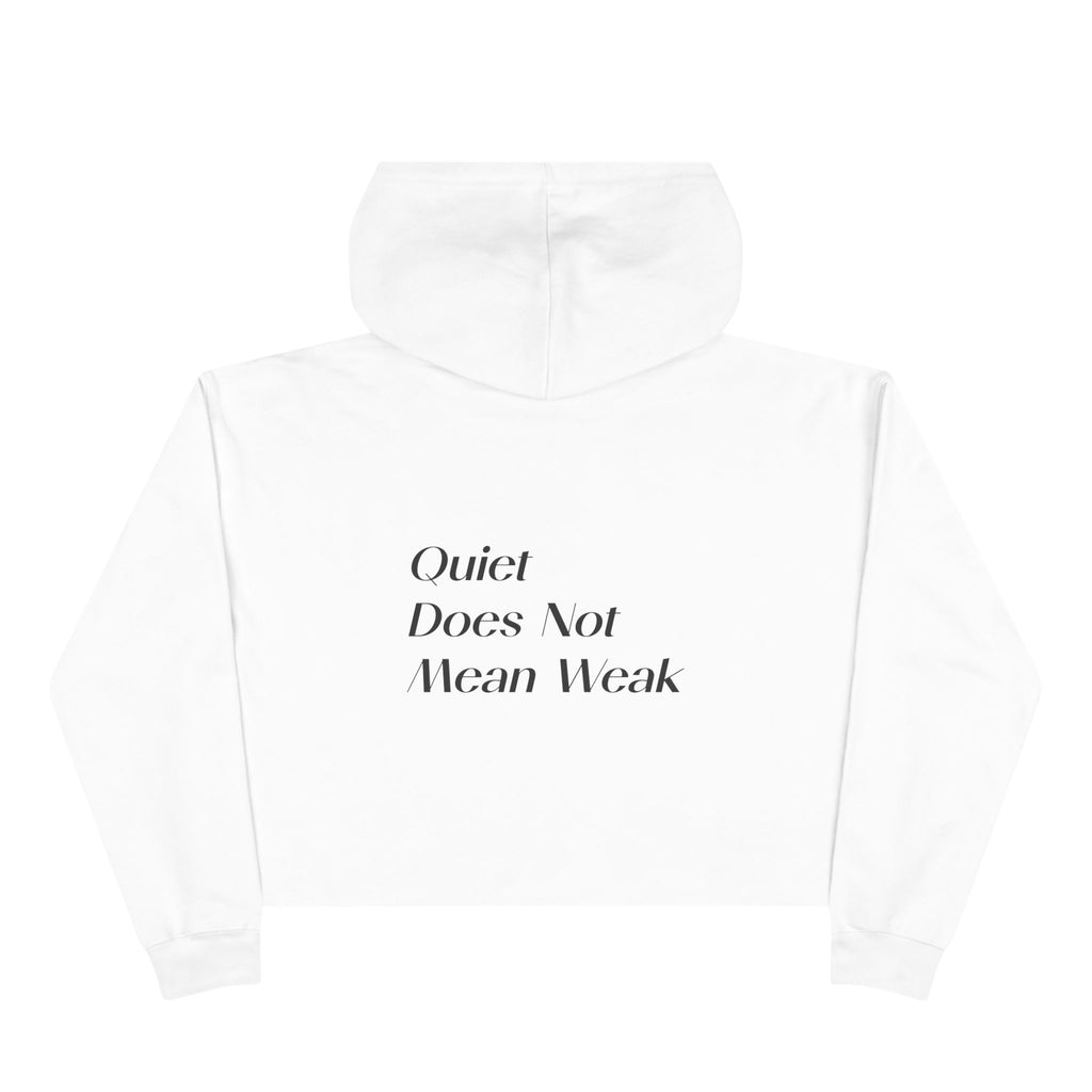 Crop Hoodie — Quiet Power Co. Cropped Hoodie with “Quiet Does Not Mean Weak” Minimalist Design