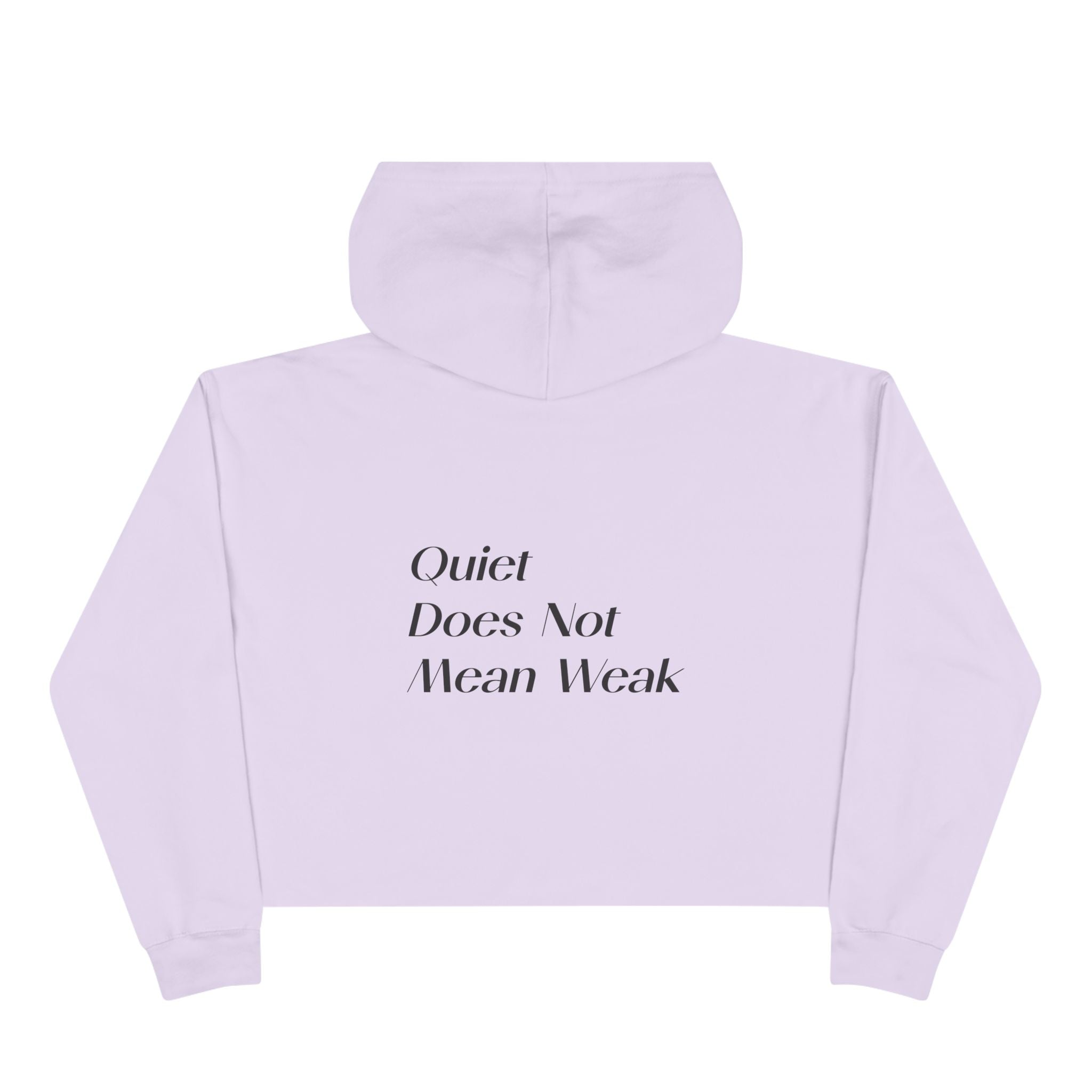 Crop Hoodie — Quiet Power Co. Cropped Hoodie with “Quiet Does Not Mean Weak” Minimalist Design