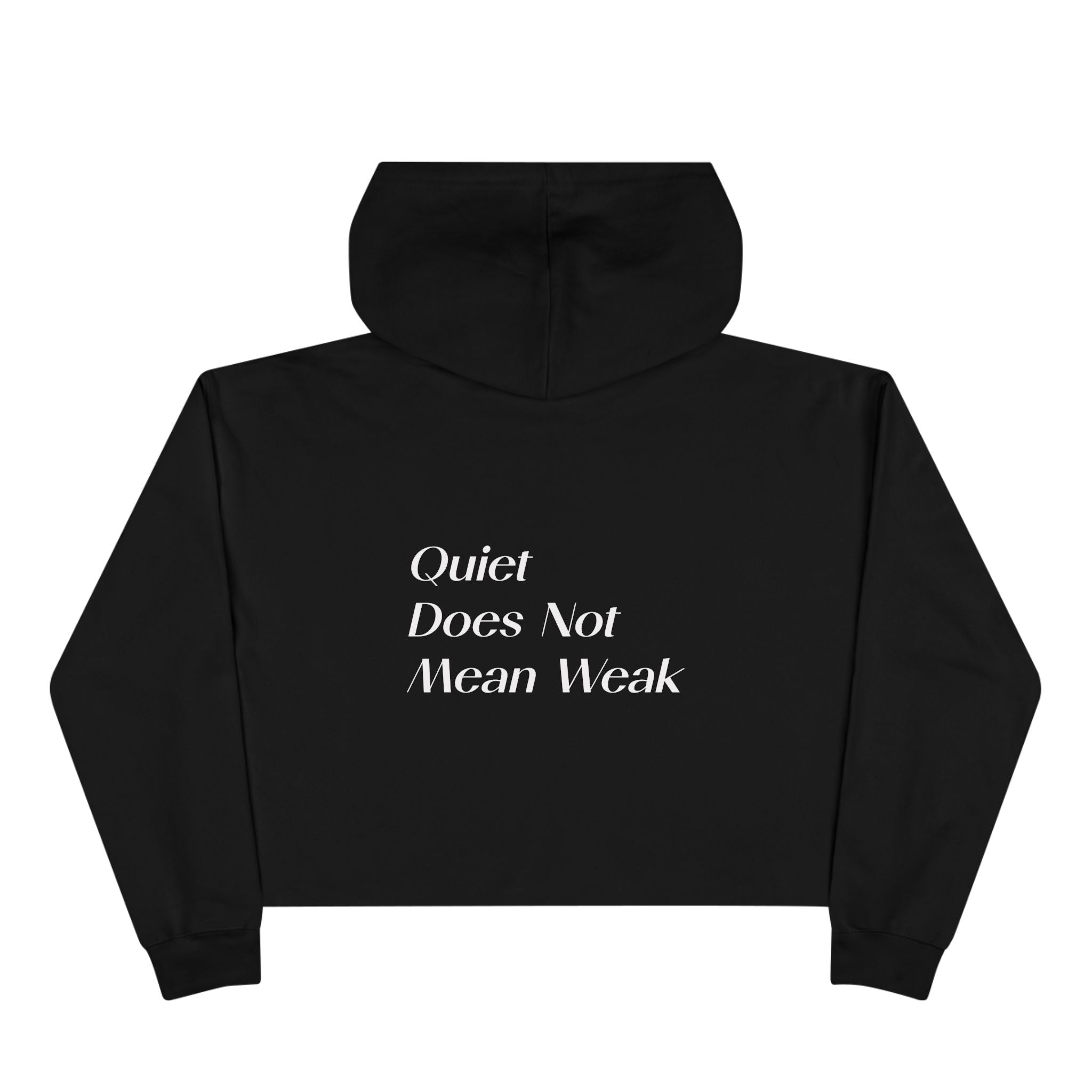Crop Hoodie — Quiet Power Co. Cropped Hoodie with “Quiet Does Not Mean Weak” Minimalist Design